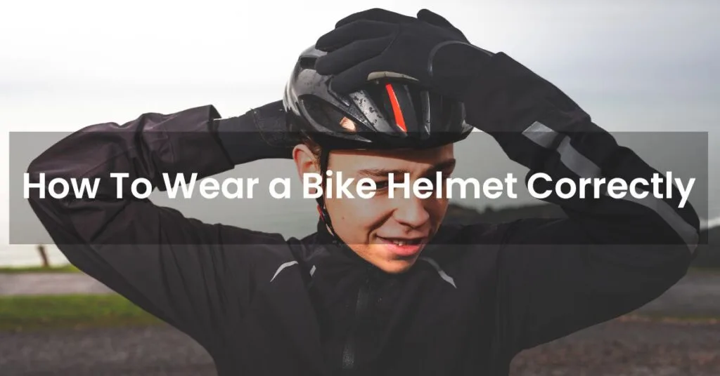 How to wear a bike helmet correctly